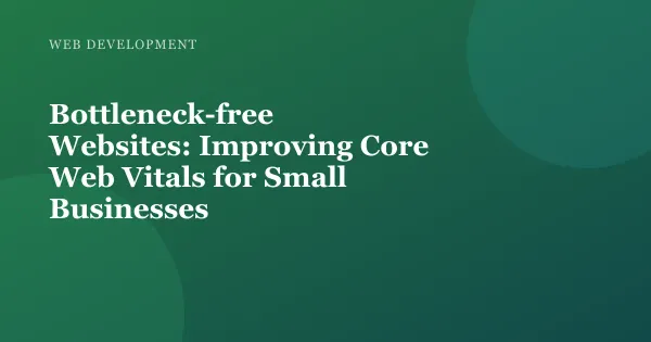 Illustration for "Bottleneck-free Websites: Improving Core Web Vitals for Small Businesses"