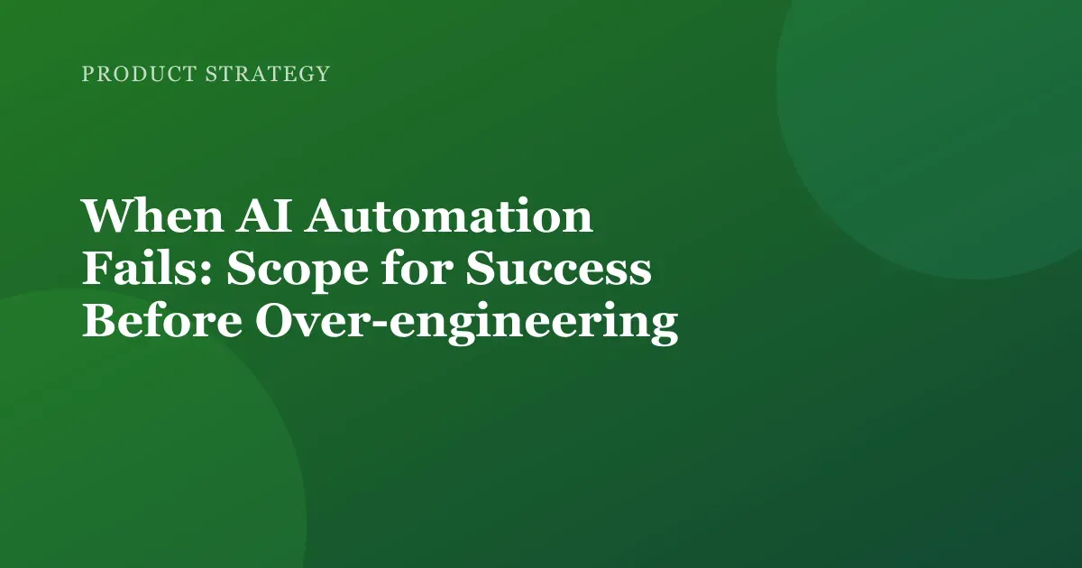 Illustration for "When AI Automation Fails: Scope for Success Before Over-engineering"