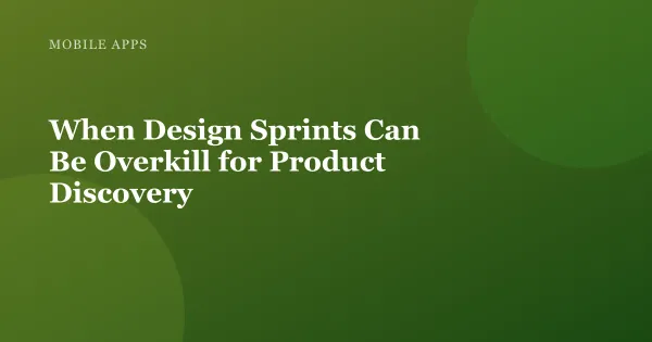 Illustration for "When Design Sprints Can Be Overkill for Product Discovery"
